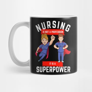 Nursing is not a profession it is a superpower Mug